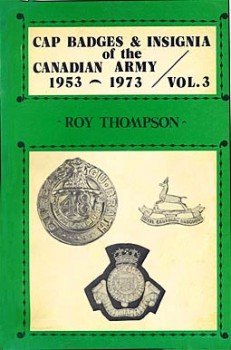 Cap Badges and Insignia of the Canadian Army 1953-1973 Vol. 3