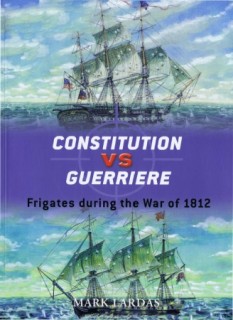 Osprey Duel 19 - Constitution vs Guerriere: Frigates during the War of 1812