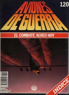 Aviones de Guerra El Combate Aereo Hoy  120 - Indice