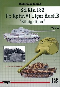 Sd.Kfz.182 Pz.Kpfw.VI Tiger Ausf.B Konigstiger vol.1 (Trojca 12)