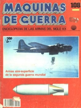 Maquinas de Guerra 108: Armas aire-superficie de la segunda guerra mundial