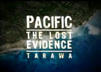  :  / The Lost Evidence: Tarawa