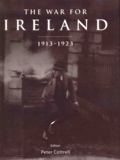 The War for Ireland 1913 - 1923 (Osprey General Military)