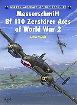 Osprey Aircraft of the Aces 25 - Messerschmitt Bf 110 Zerst&#246;rer Aces of World War 2