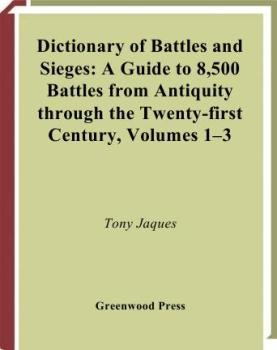 Dictionary of Battles and Sieges (Vol 1-3): A Guide to 8,500 Battles from Antiquity through the Twenty-first Century