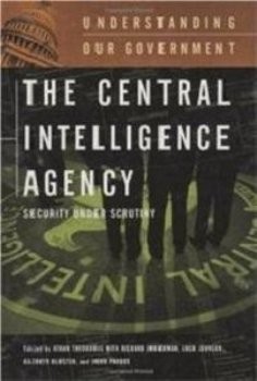 The Central Intelligence Agency: Security under Scrutiny 