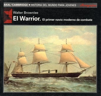 El Warrior. El primer navio moderno de combate