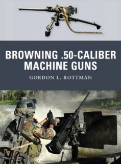 Osprey Weapon Series - Browning .50 caliber Machine Guns