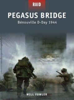 Osprey Raid 11 - Pegasus Bridge: Benouville D-Day 1944