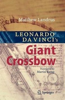 Matthew Landrus, "Leonardo da Vinci's Giant Crossbow" 