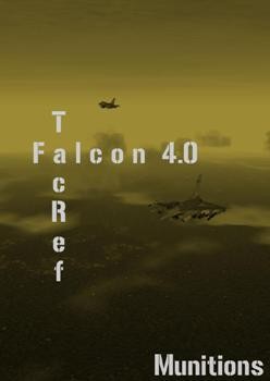 Falcon 4.0 Tactical Reference. Munitions Handbook