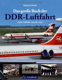 Das grobe Buch der DDR-Luftfahrt: Zivile Luftfahrt 1945 bis 1990