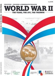 World War II. The Tears, The Joy, The Triumph. 65th Anniversary Publication