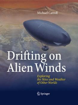 Drifting on Alien Winds.  Exploring the Skies and Weather of Other Worlds