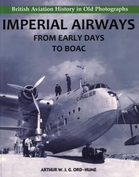 British Aviation History in Old Photographs - Imperial Airways from Early Days to BOAC