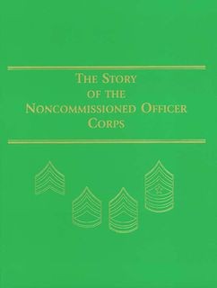 The Story of the Noncommissioned Officer Corps