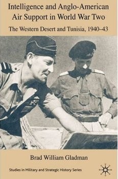 Intelligence and Anglo-American Air Support in World War Two: Tunisia and the Western Desert, 1940-43