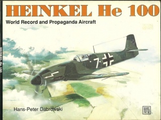 Heinkel HE 100: World Record and Propaganda Aircraft (Schiffer Military History )