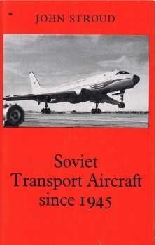 Soviet Transport Aircraft since 1945 (: John Stroud)