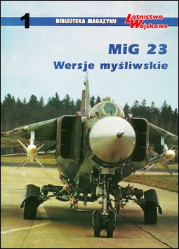 MiG-23 Wersje Mysliwskie (Biblioteka Magazynu Lotnictwo № 1)
