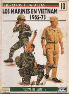 Ejercitos y Batallas N&#186; 10. Tropas de Elite N&#186; 6: Los Marines en Vietnam 1965-73