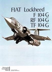 Fiat Lockheed F 104G, RF 104G, TF 104G (Monografie Aeronautiche Italiane 13/135)