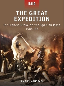 The Great Expedition  Sir Francis Drake on the Spanish Main 158586 (Osprey Raid - 17)