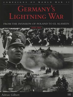 Germany's Lightning War. From the Invasion of Poland to El Alamein 1939-1943