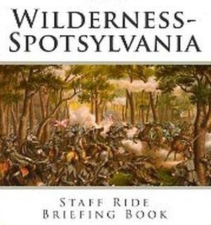 Wilderness-Spotsylvania Staff Ride: Briefing Book