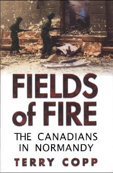 Fields of Fire - The Canadians in Normandy