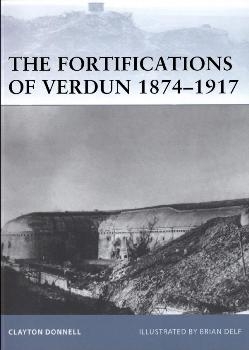 Fortifications of Verdun 1874-1917 (Osprey Fortress 103)