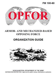 Armor- and Mechanized-Based Opposing Force: Organization Guide (FM 100-60)
