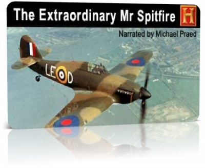 History Channel - The Extraordinary Mr Spitfire  