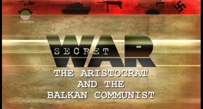 Secret War 8 The Aristocrat and the Balkan Communists