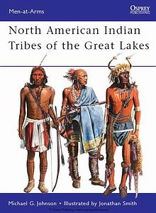 North American Indian Tribes of the Great Lakes (Osprey Men-at-Arms 467)
