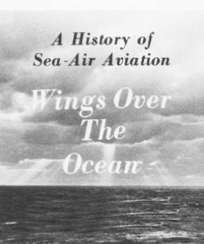 A History of Sea-Air Aviation, Wings Over the Ocean
