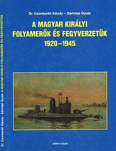 A Magyar Kiralyi Folyamerok es Fegyverzetuk 1920-1945 