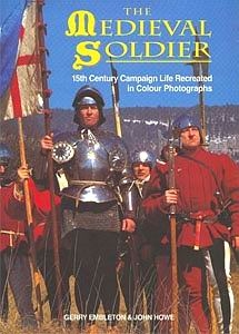The Medieval Soldier: 15th Century Campaign Life Recreated in Colour Photographs