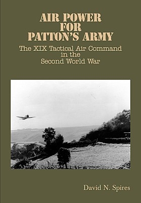 Air Power for Patton's Army: The XIX Tactical Air Command in the Second World War