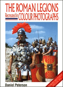 THE ROMAN LEGIONS Recreated in Colour Photographs (Europa Militaria Special  2)