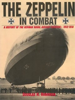 The Zeppelin in Combat. A History of the German Naval Airship Division 1912-1918