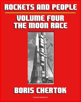 Rockets and People. Volume IV: The Moon Race 