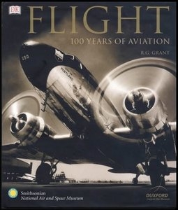 Flight. 100 Years of Aviation (R. G. Grant)