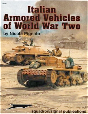 Italian Armored Vehicles of World War Two (squadron/signal publications 6089 )