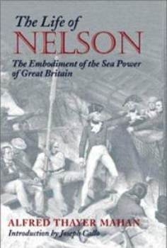 The life of Nelson, the embodiment of the sea power of Great Britain