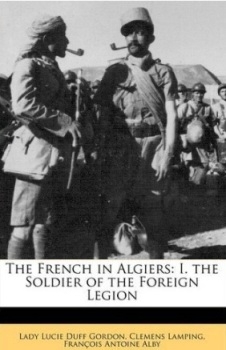 The French in Algiers: The soldier of the foreign legion; And The prisoners of Abd-el-Kader