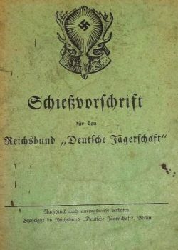 Schie&#223;vorschrift f&#252;r den Reichsbund "Deutsche J&#228;gerschaft"