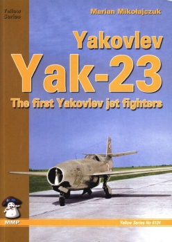 Yakovlev Yak-23: The First Yakovlev Jet Fighters (Mushroom Yellow Series No.6124)