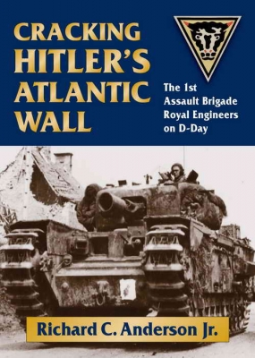 Stackpole Books - Cracking Hitler's Atlantic Wall - The 1st Assault Brigade Royal Engineers on D-Day