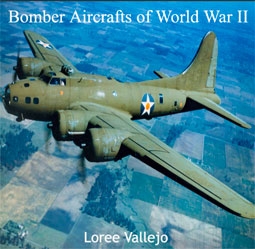 Bomber Aircrafts Of World War II (Loree Vallejo)